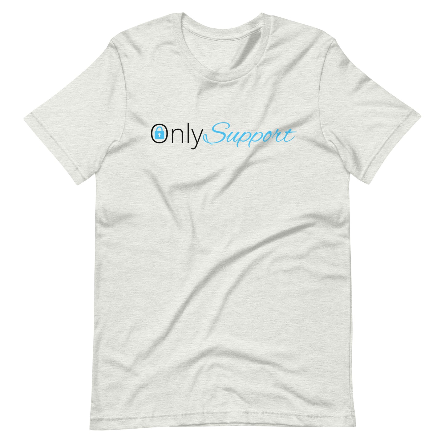 "Only Support" Unisex T-Shirt