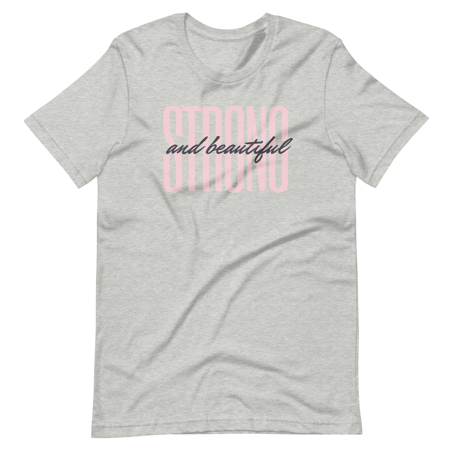 "Strong & Beautiful" Unisex T-Shirt