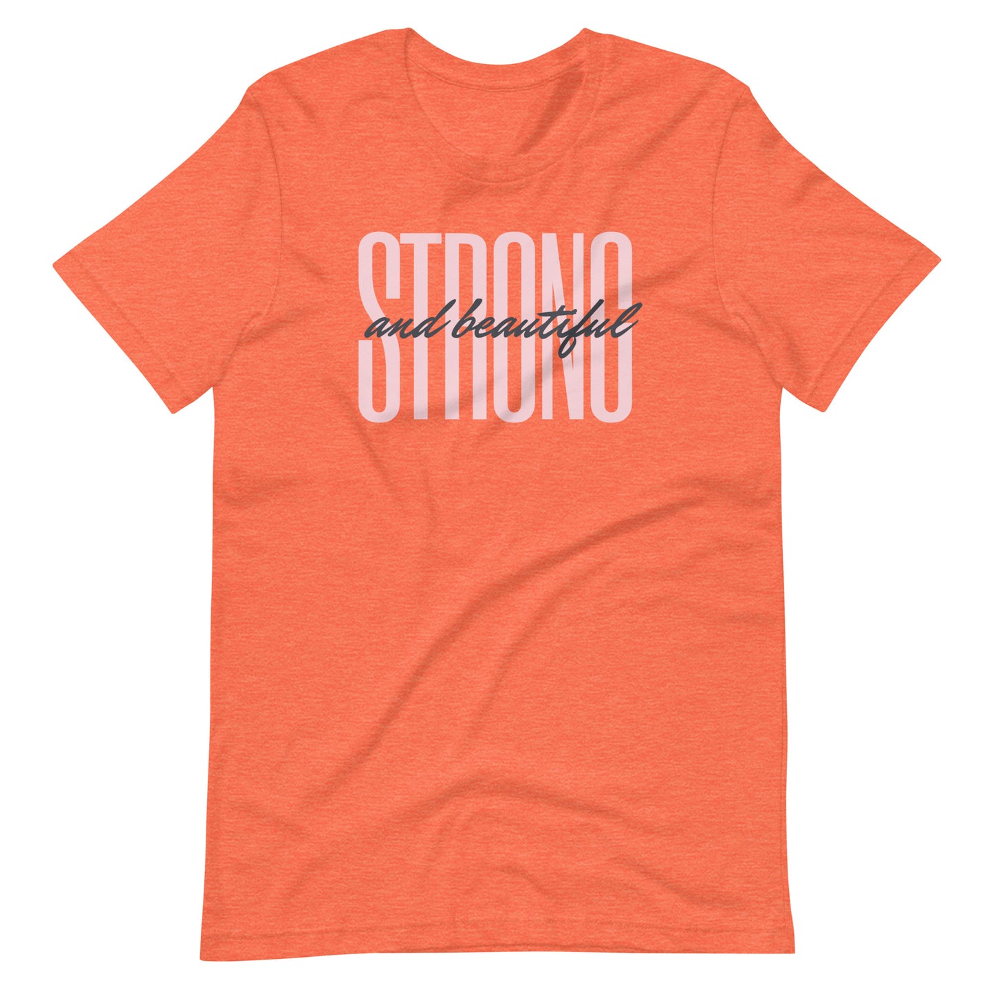 "Strong & Beautiful" Unisex T-Shirt