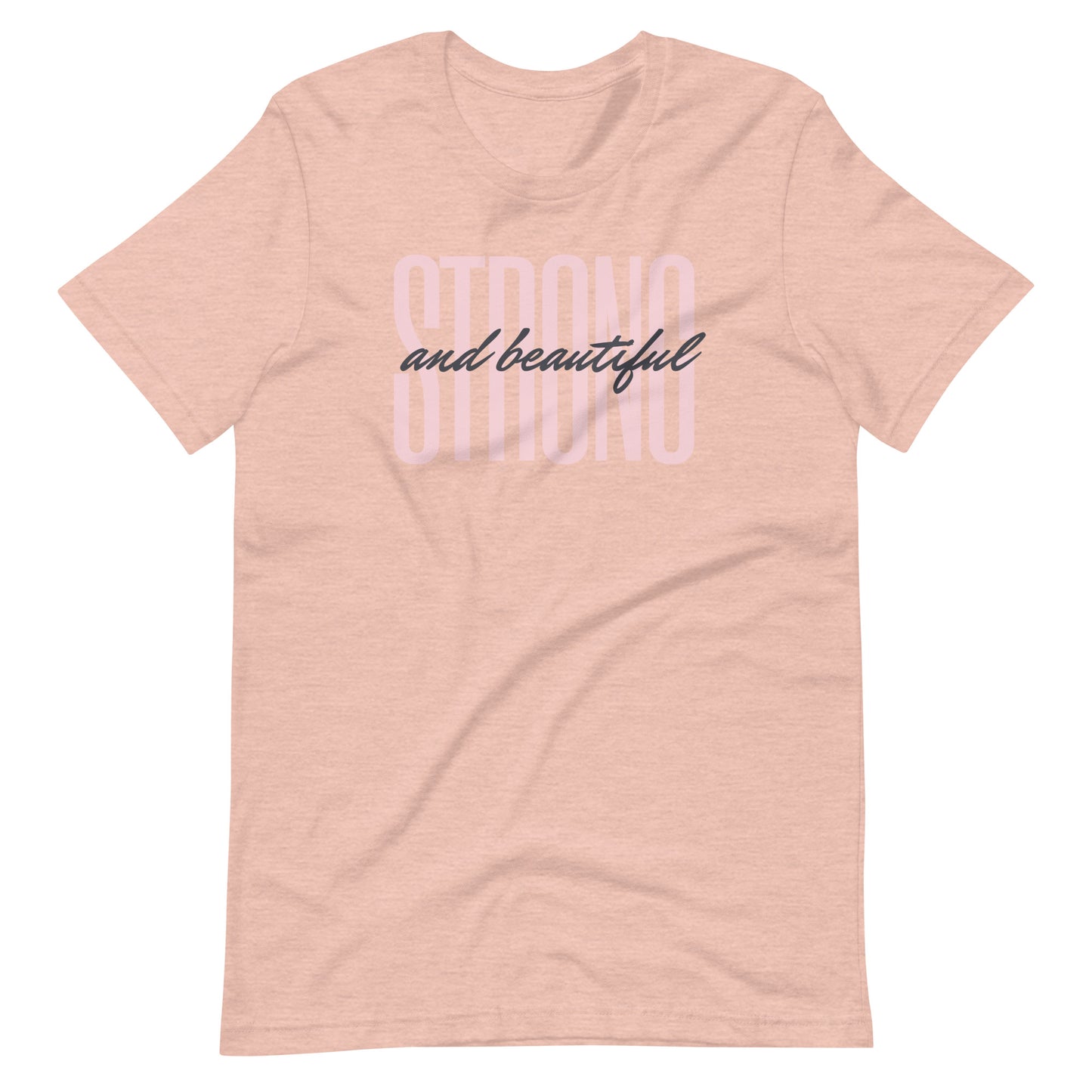 "Strong & Beautiful" Unisex T-Shirt