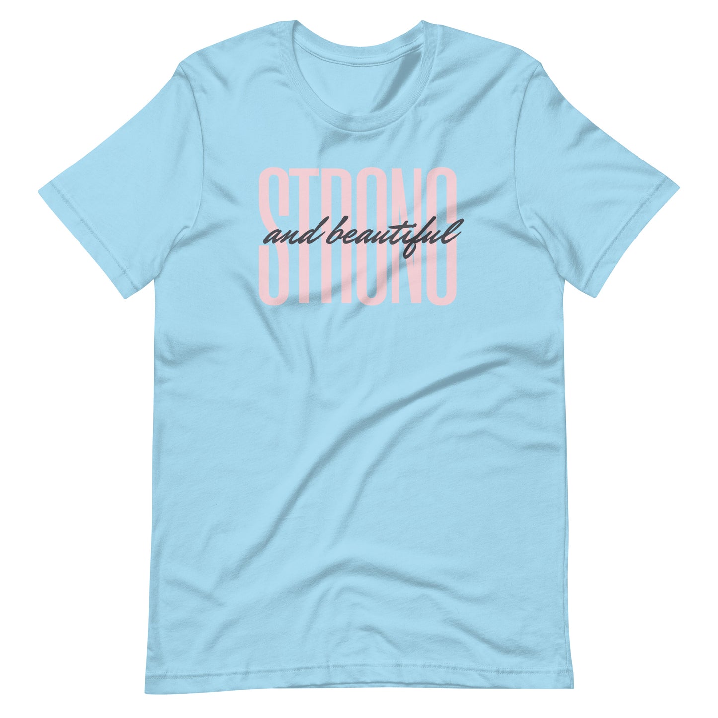 "Strong & Beautiful" Unisex T-Shirt