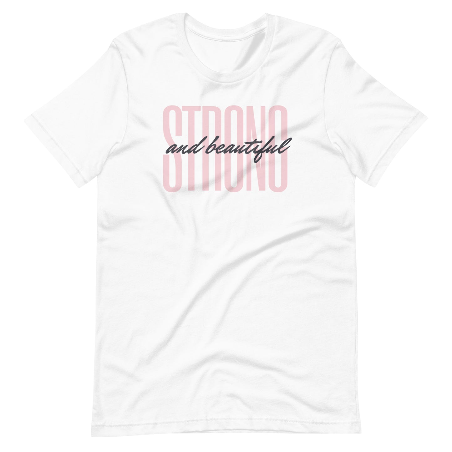 "Strong & Beautiful" Unisex T-Shirt