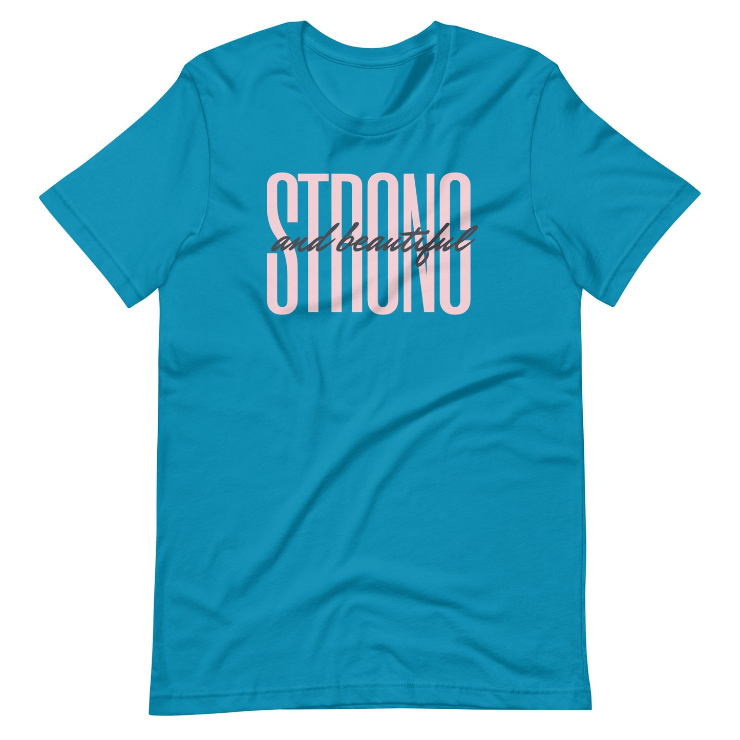 "Strong & Beautiful" Unisex T-Shirt