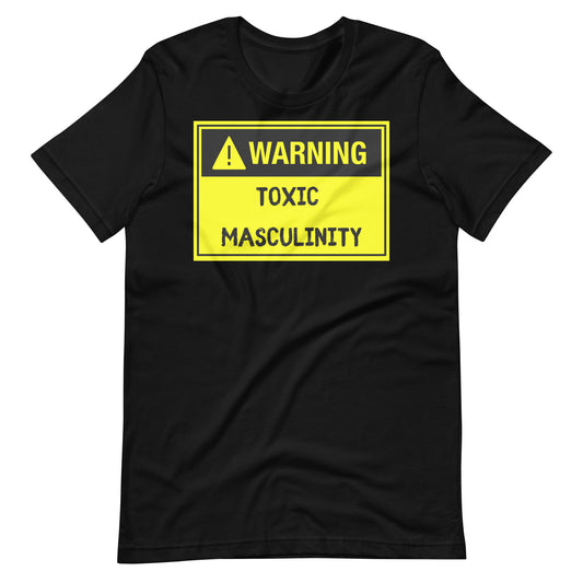 "Toxic Masculinity" Unisex T-Shirt
