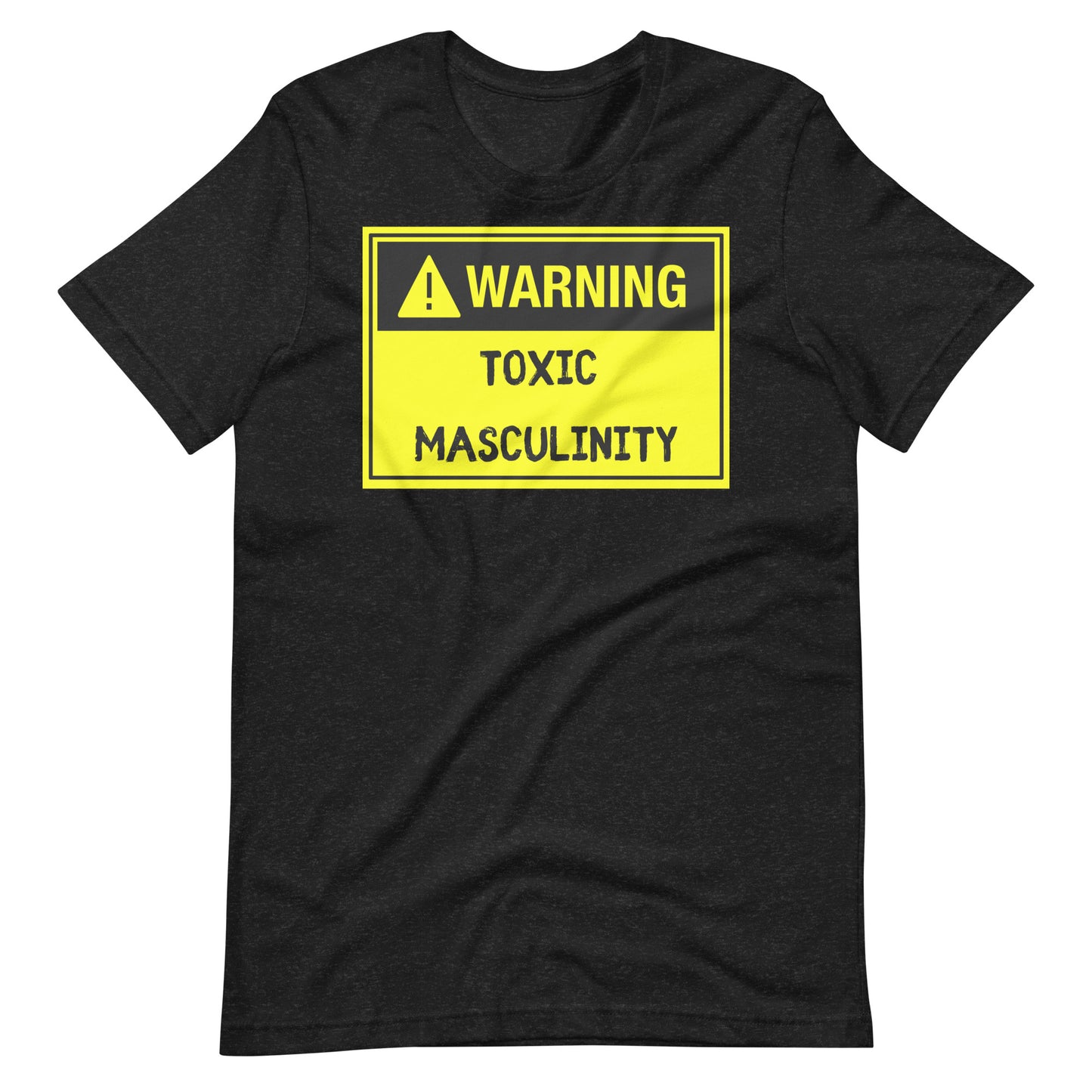 "Toxic Masculinity" Unisex T-Shirt